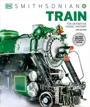 Train: The Definitive Visual History, Hardcover/Dk