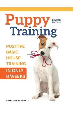 Train Your Puppy in 8 Weeks - Charlotte Schwartz