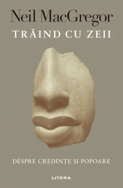 Traind cu zeii | Neil Macgregor