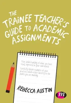 Trainee Teacher's Guide to Academic Assignments, Paperback/Rebecca Austin