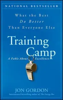 Training Camp: What the Best Do Better Than Everyone Else, Hardcover/Jon Gordon