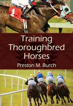 Training Thoroughbred Horses, Paperback/Preston M. Burch
