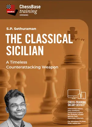 TRAINING VIDEO - CHESSBASE - The Classical Sicilian - A Timeless Counterattacking Weapon by S.P. Sethuraman