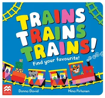 Trains Trains Trains!. Find Your Favourite, Board book/Donna David