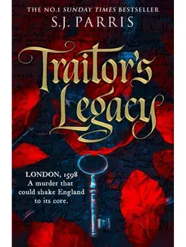 Traitor’s Legacy, Hardback/S. J. Parris