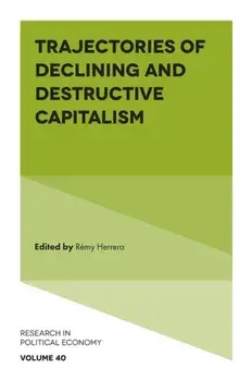 Trajectories of Declining and Destructive Capitalism, Hardback/***
