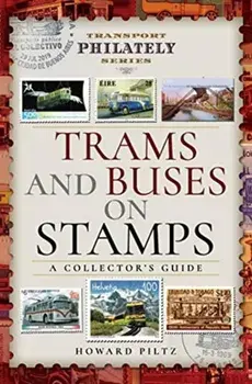 Trams and Buses on Stamps. A Collector's Guide, Hardback/Howard Piltz