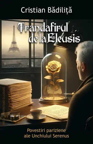 Trandafirul de la Eleusis. Povestiri pariziene ale Unchiului Serenus