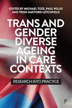 Trans and Gender Diverse Ageing in Care Contexts. Research into Practice, Paperback/***