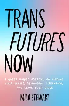 Trans Futures Now, Paperback/Milo Stewart