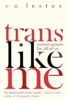 Trans Like Me: Conversations for All of Us, Paperback/Cn Lester