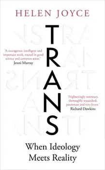Trans. When Ideology Meets Reality, Hardback/Helen Joyce
