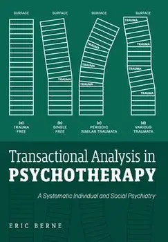 Transactional Analysis in Psychotherapy: A Systematic Individual and Social Psychiatry, Hardcover/Eric Berne
