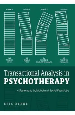 Transactional Analysis in Psychotherapy: A Systematic Individual and Social Psychiatry - Eric Berne