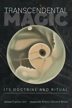 Transcendental Magic: Its Doctrine and Ritual, Paperback/Eliphas Levi