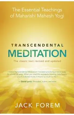Transcendental Meditation: The Essential Teachings of Maharishi Mahesh Yogi: The Classic Text - Jack Forem