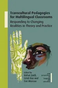 Transcultural Pedagogies for Multilingual Classrooms. Responding to Changing Realities in Theory and Practice, Paperback/***