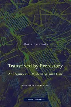 Transfixed by Prehistory - An Inquiry into Modern Art and Time, Hardback/Jane Marie Todd