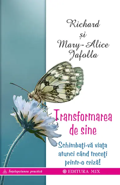 Transformarea de sine | Mary-Alice Jafolla, Richard Jafolla