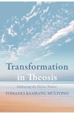 Transformation in Theosis: Embracing the Divine Nature - Yohanes Bambang Mulyono