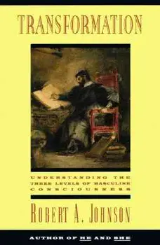 Transformation: Understanding the Three Levels of Mascul, Paperback/Robert A. Johnson