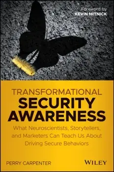Transformational Security Awareness. What Neuroscientists, Storytellers, and Marketers Can Teach Us About Driving Secure Behaviors, Paperback/Perry Carpenter