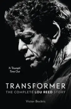 Transformer: The Complete Lou Reed Story, Paperback/Victor Bockris