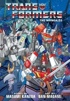 Transformers: The Manga, Vol. 3, Hardback/Masumi Kaneda
