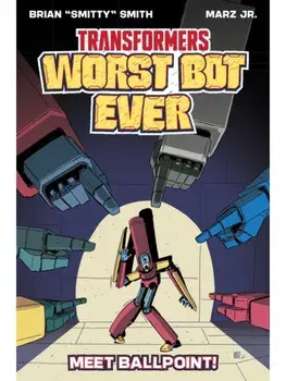 Transformers: Worst Bot Ever : Meet Ballpoint, Paperback/Brian Smith