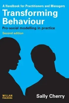 Transforming Behaviour. Pro-social Modelling in Practice, 2 New edition, Paperback/Sally Cherry