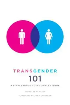 Transgender 101: A Simple Guide to a Complex Issue, Paperback/Nicholas Teich