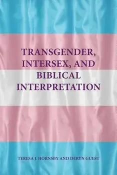 Transgender, Intersex, and Biblical Interpretation, Paperback/Teresa J. Hornsby