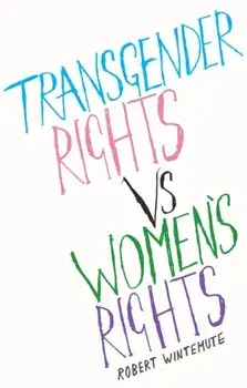 Transgender Rights vs. Women's Rights. From Conflicts to Co-Existence, Paperback/Robert Wintemute