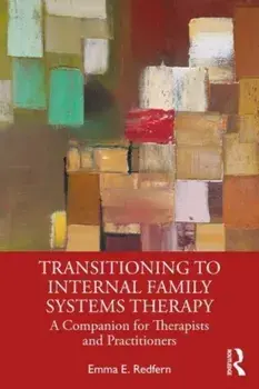 Transitioning to Internal Family Systems Therapy. A Companion for Therapists and Practitioners, Paperback/***