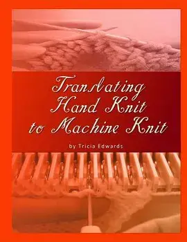 Translating Hand Knit to Machine Knit, Paperback/Tricia L. Edwards