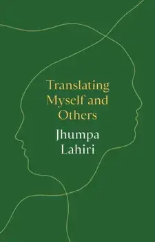 Translating Myself and Others, Hardback/Jhumpa Lahiri