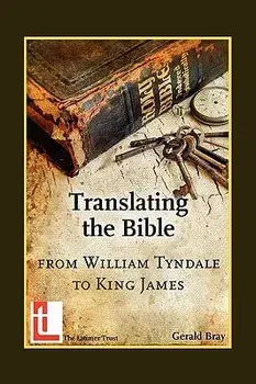 Translating the Bible: From William Tyndale to King James, Paperback/Gerald Bray