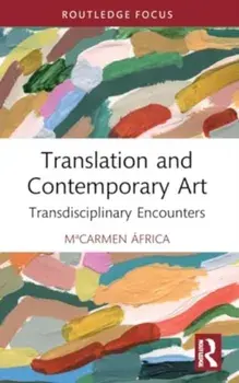 Translation and Contemporary Art. Transdisciplinary Encounters, Paperback/MªCarmen Africa Vidal Claramonte