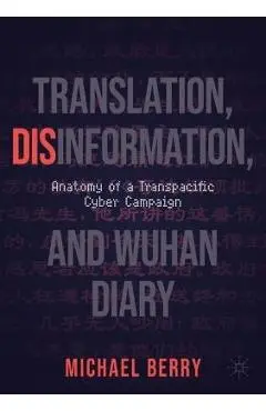 Translation, Disinformation, and Wuhan Diary: Anatomy of a Transpacific Cyber Campaign - Michael Berry