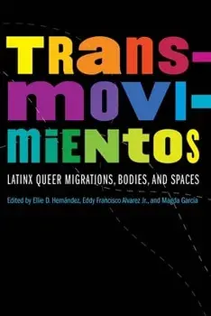 Transmovimientos: Latinx Queer Migrations, Bodies, and Spaces, Paperback/Ellie D. Hernández