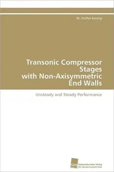 Transonic Compressor Stages with Non-Axisymmetric End Walls, Paperback/Reising Dr Steffen
