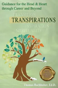 TRANSPIRATIONS-Guidance for the Head & Heart through Career and Beyond, Paperback/Thomas Bachhuber