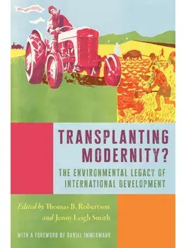Transplanting Modernity?. New Histories of Poverty, Development, and Environment, Hardback/***