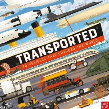 Transported: 50 Vehicles That Changed the World, Hardback/Matt Ralphs