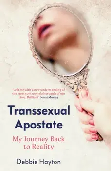 Transsexual Apostate. My Journey Back to Reality, Paperback/Debbie Hayton