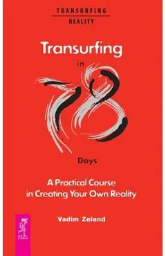 Transurfing in 78 Days - A Practical Course in Creating Your Own Reality - Joanna Dobson