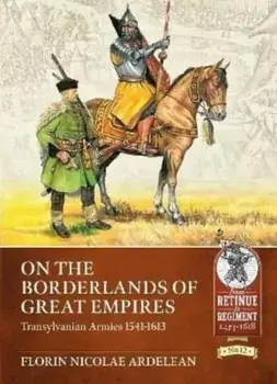 Transylvanian Armies 1541-1613, Paperback/Florin Nicolae Ardelean
