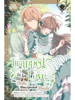 Trapped By His Love: The Duke's Unexpected Bride, Volume 3, Paperback/Nimo Kakunimoto