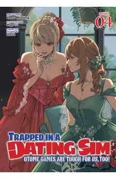 Trapped in a Dating Sim: Otome Games Are Tough for Us, Too! (Light Novel) Vol. 4 - Yomu Mishima