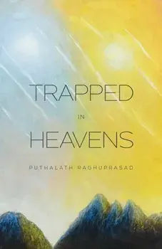 Trapped in Heavens, Paperback/Puthalath Raghuprasad